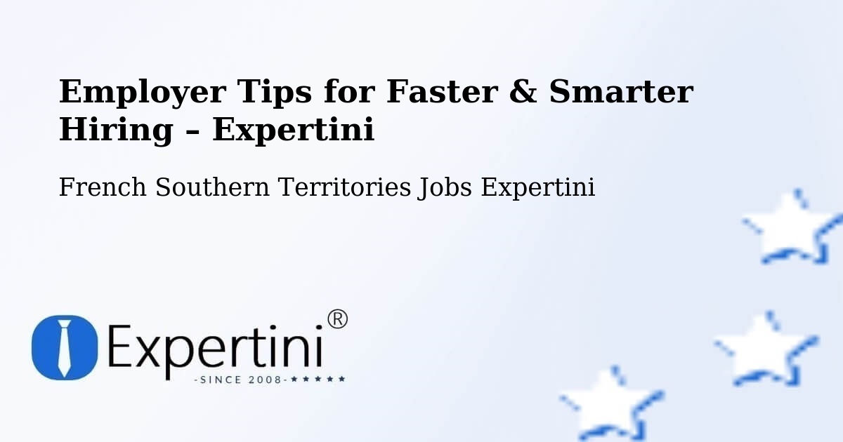 Employer Tips for Hiring & Recruitment – French Southern Territories - French Southern Territories Jobs Expertini