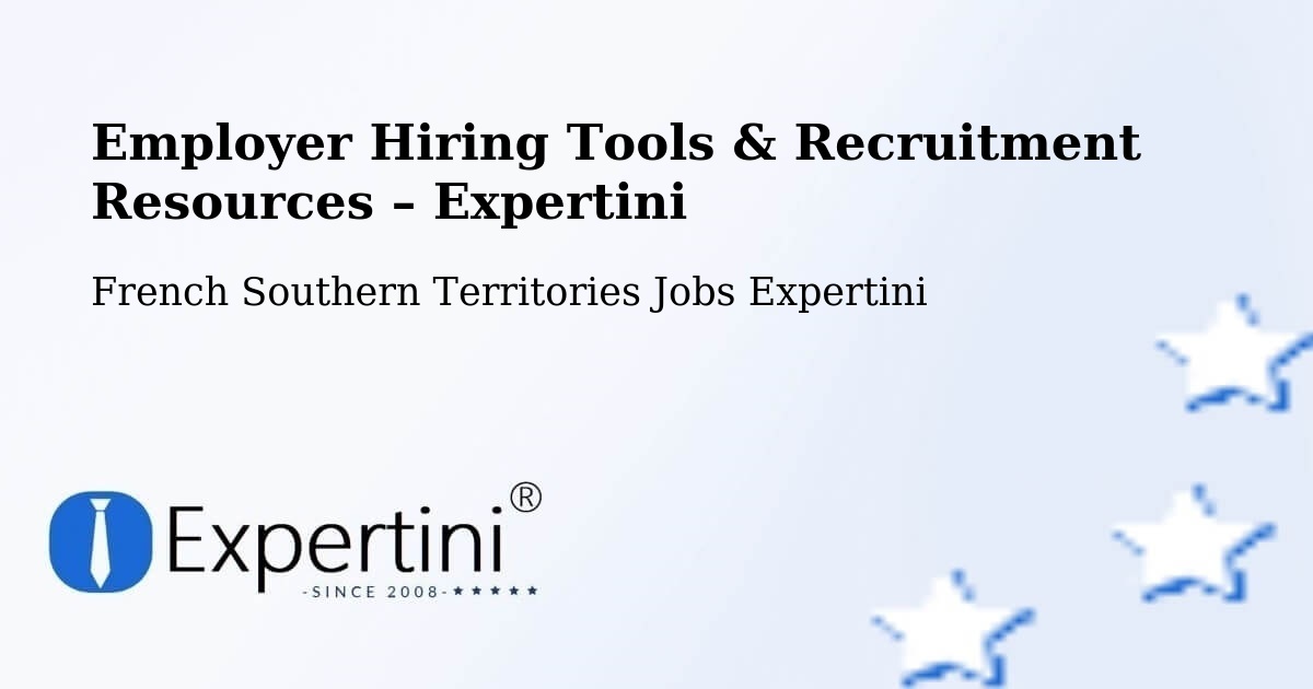 Employer Hiring Tools & Recruitment Resources – French Southern Territories - French Southern Territories Jobs Expertini