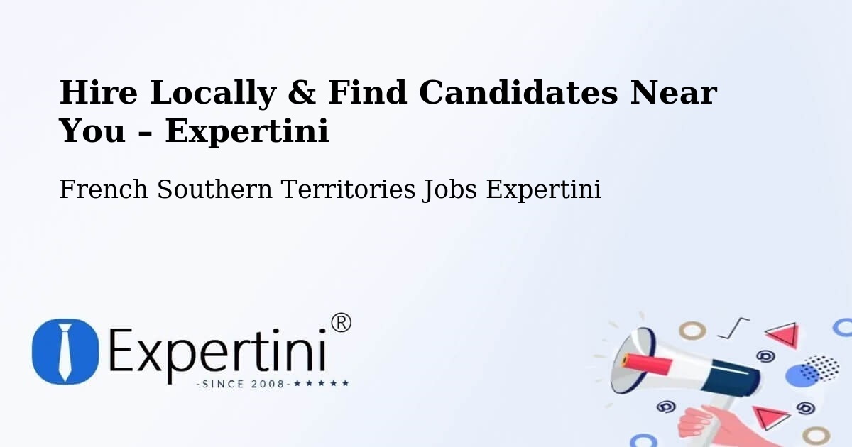 Hire Locally in French Southern Territories – Find Qualified Candidates Near You - French Southern Territories Jobs Expertini