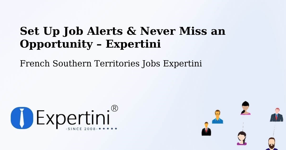 Job Alerts Guide – Get Notified About New Jobs in French Southern Territories - French Southern Territories Jobs Expertini
