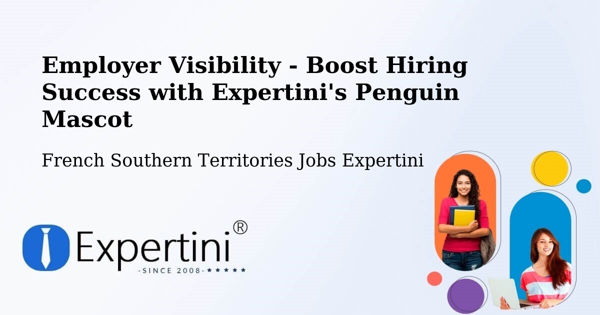 Employer Visibility Strategy – French Southern Territories - French Southern Territories Jobs Expertini