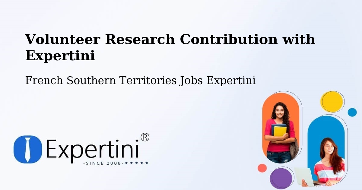 Volunteer Research Contribution Program – French Southern Territories - French Southern Territories Jobs Expertini